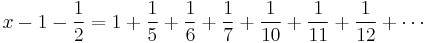 x - 1 - \frac{1}{2} = 1 %2B \frac{1}{5} %2B \frac{1}{6} %2B \frac{1}{7} %2B \frac{1}{10} %2B \frac{1}{11} %2B \frac{1}{12} %2B \cdots