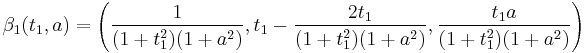 \beta_1(t_1,a) = \left(\frac{1}{(1%2Bt_1^2)(1%2Ba^2)},t_1 - \frac{2t_1}{(1%2Bt_1^2)(1%2Ba^2)},\frac{t_1a}{(1%2Bt_1^2)(1%2Ba^2)}\right)