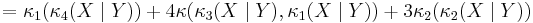 =\kappa_1(\kappa_4(X\mid Y))%2B4\kappa(\kappa_3(X\mid Y),\kappa_1(X\mid Y))%2B3\kappa_2(\kappa_2(X\mid Y))\,