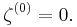 \zeta^{(0)} = 0.