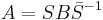  A = S B \bar{S}^{-1} \, 