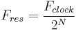 F_{res} = \frac{F_{clock}}{2^N}