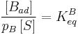  \frac {[B_{ad}]}{p_B\,[S]} = K^B_{eq} 