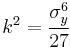 k^2 = \cfrac{\sigma_y^6}{27}