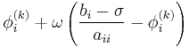 \phi_i^{(k)} %2B \omega \left( \frac{b_i - \sigma}{a_{ii}} - \phi_i^{(k)}\right)