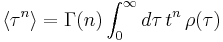 \langle\tau^n\rangle = \Gamma(n) \int_0^\infty d\tau\, t^{n}\, \rho(\tau)