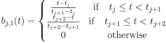 b_{j,1}(t) = 
\left\{\begin{matrix} 
\frac{t - t_j}{t_{j%2B1} - t_j} & \mathrm{if} \quad t_j \le t < t_{j%2B1} \\
\frac{t_{j%2B2} - t}{t_{j%2B2} - t_{j%2B1}} & \mathrm{if} \quad t_{j%2B1} \le t < t_{j%2B2} \\
0 & \mathrm{otherwise} 
\end{matrix}
\right.
