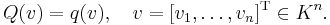  Q(v)=q(v), \quad v=[v_1,\ldots,v_n]^\mathrm{T}\in K^n. 