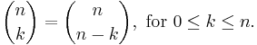  \binom nk = \binom n{n-k},\text{ for }0 \le k \le n.