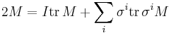 2M = I \mathrm{tr}\, M %2B \sum_i \sigma^i \mathrm{tr}\, \sigma^i M