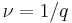 \nu = 1/q