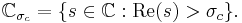 \mathbb{C}_{\sigma_c}=\{s\in\mathbb{C}: \text{Re}(s)>\sigma_c\}.