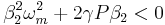 \beta_2^2\omega_m^2 %2B 2 \gamma P \beta_2 < 0