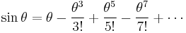       \sin \theta = \theta - \frac{\theta^3}{3!} %2B \frac{\theta^5}{5!} - \frac{\theta^7}{7!} %2B \cdots