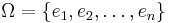 \Omega=\{e_1,e_2,\ldots,e_n\}