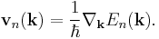 {\mathbf{v}}_n({\mathbf{k}}) = \frac{1}{\hbar} \nabla_{\mathbf{k}} E_n({\mathbf{k}}). 