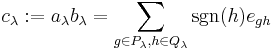 c_\lambda�:= a_\lambda b_\lambda = \sum_{g\in P_\lambda,h\in Q_\lambda} \sgn(h) e_{gh}