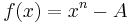 f(x) = x^n - A