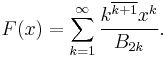  F(x) = \sum_{k=1}^{\infty}\frac{k^{\overline{k%2B1}}x^{k}}{B_{2k}}. \ 