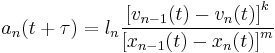 a_n(t%2B\tau)= l_n \frac {\left [ v_{n-1}(t)-v_n(t)\right] ^k }{\left [ x_{n-1}(t)-x_n(t)\right] ^m}