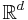 \mathbb{R}^{d}