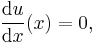 \frac{\mathrm{d} u}{\mathrm{d} x}(x) = 0,~