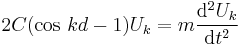  2C(\cos\,kd-1)U_k = m{\operatorname{d^2}U_k\over\operatorname{d}t^2}