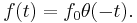  f(t)=f_0 \theta(-t) . 