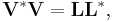  \mathbf{V}^{*} \mathbf{V} = \mathbf{L} \mathbf{L}^{*}, 