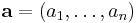 \mathbf{a} = (a_1, \dots, a_n)