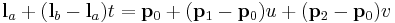 \mathbf{l}_a %2B (\mathbf{l}_b - \mathbf{l}_a)t = \mathbf{p}_0 %2B (\mathbf{p}_1-\mathbf{p}_0)u %2B (\mathbf{p}_2-\mathbf{p}_0)v