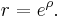  r = e^\rho. \, 