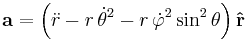 \mathbf{a} = \left( \ddot{r} - r\,\dot\theta^2 - r\,\dot\varphi^2\sin^2\theta \right)\mathbf{\hat r} 