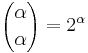 {\alpha \choose \alpha} = 2^{\alpha}