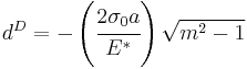 
  d^D = -\left(\cfrac{2\sigma_0 a}{E^*}\right)\sqrt{m^2-1}
 