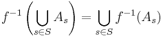 f^{-1}\left(\bigcup_{s\in S}A_s\right) = \bigcup_{s\in S} f^{-1}(A_s)