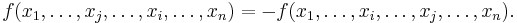 f(x_1,\dots,x_j,\dots,x_i,\dots,x_n) = -f(x_1,\dots,x_i,\dots,x_j,\dots,x_n).