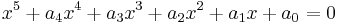 x^5 %2B a_4x^4 %2B a_3x^3 %2B a_2x^2 %2B a_1x %2B a_0 = 0\,