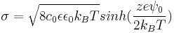 \sigma=\sqrt{8c_0\epsilon\epsilon_0k_BT}sinh(\frac{ze\psi_0}{2k_BT})