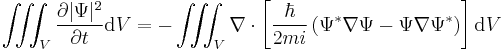 \iiint_V \frac{\partial |\Psi|^2}{\partial t} \mathrm{d}V = - \iiint_V \nabla \cdot \left [ \frac{\hbar}{2mi} \left(\Psi^* \nabla \Psi - \Psi \nabla \Psi^* \right ) \right ] \mathrm{d}V