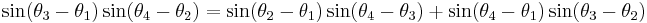 \sin(\theta_3-\theta_1) \sin(\theta_4-\theta_2) = \sin(\theta_2-\theta_1)\sin(\theta_4-\theta_3) %2B \sin(\theta_4-\theta_1)\sin(\theta_3-\theta_2)\,