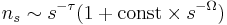 n_s \sim s^{-\tau}(1%2B\text{const} \times s^{-\Omega})\,\!