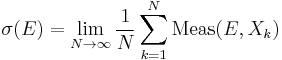  \sigma(E) = \lim_{N \rightarrow \infty} \frac{1}{N} \sum_{k=1}^N \operatorname{Meas}(E, X_k) 