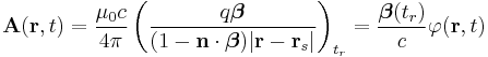 \mathbf{A}(\mathbf{r},t) = \frac{\mu_0c}{4 \pi} \left(\frac{q \boldsymbol{\beta}}{(1 - \mathbf{n} \cdot \boldsymbol{\beta})|\mathbf{r} - \mathbf{r}_s|} \right)_{t_r} = \frac{\boldsymbol{\beta}(t_r)}{c} \varphi(\mathbf{r}, t)