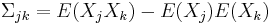 \Sigma_{jk}= E(X_j X_k)-E(X_j)E(X_k)