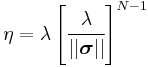 
   \eta = \lambda\left[\cfrac{\lambda}{||\boldsymbol{\sigma}||}\right]^{N-1}
 