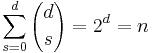  \sum_{s=0}^d { d \choose s } = 2^d = n 