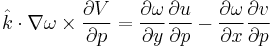 \hat k \cdot \nabla\omega \times \frac{\partial V}{\partial p} = \frac{\partial \omega}{\partial y}\frac{\partial u}{\partial p} - \frac{\partial \omega}{\partial x}\frac{\partial v}{\partial p}