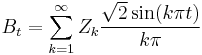 B_t = \sum_{k=1}^\infty Z_k \frac{\sqrt{2} \sin(k \pi t)}{k \pi}