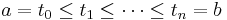 a=t_0\le t_1\le\cdots\le t_n=b